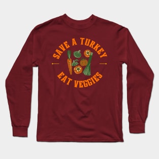Save a turkey eat veggies Long Sleeve T-Shirt